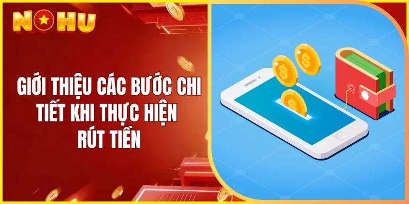 Giới thiệu các bước chi tiết khi thực hiện rút tiền