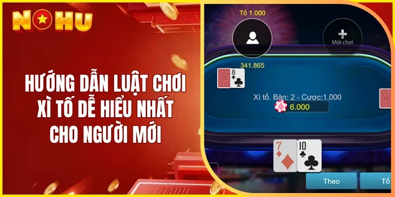 Hướng dẫn luật chơi xì tố dễ hiểu nhất cho người mới