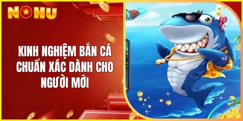 Kinh nghiệm bắn cá chuẩn xác dành cho người mới
