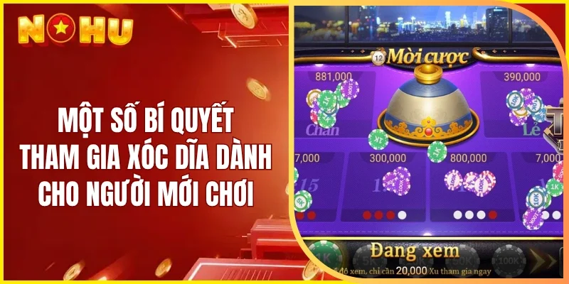 Một số bí quyết tham gia xóc dĩa dành cho người mới chơi