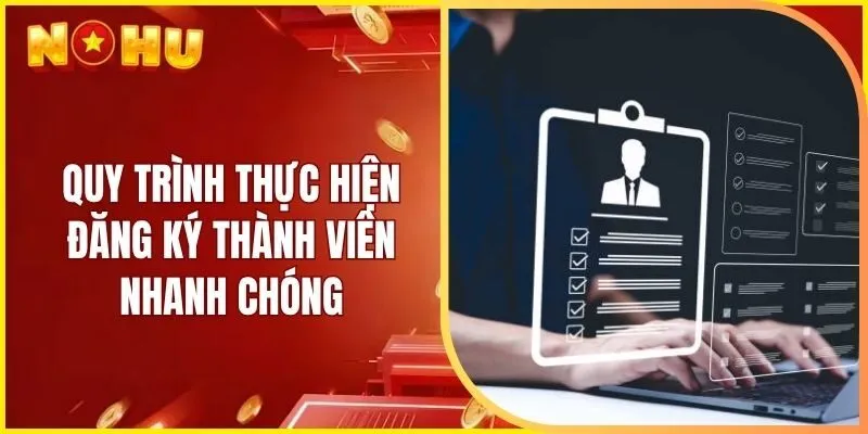 Quy trình thực hiện đăng ký thành viên nhanh chóng