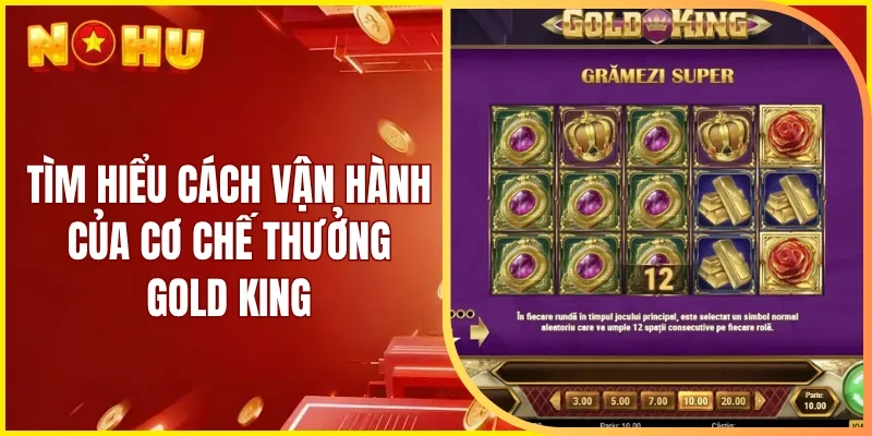 Tìm hiểu cách vận hành của cơ chế thưởng Gold King
